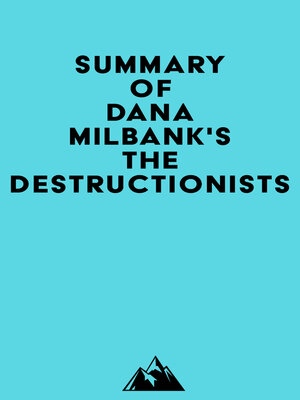 cover image of Summary of Dana Milbank's the Destructionists